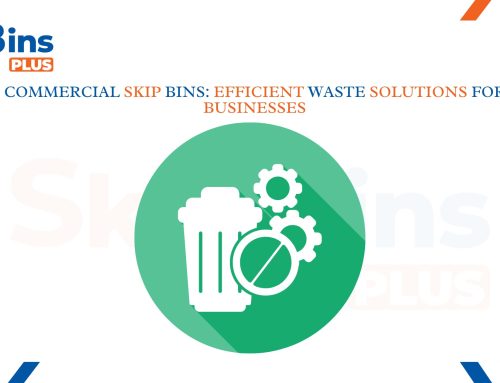 Commercial Skip Bins: Efficient Waste Solutions for Businesses