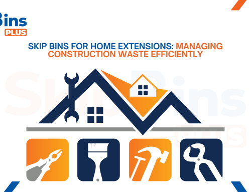 Skip Bins for Home Extensions: Easy Waste Removal